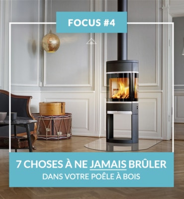 FOCUS #4 Les 7 choses que vous ne devriez jamais brûler dans votre poêle à bois