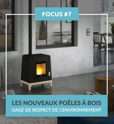 FOCUS #7 Les nouveaux poêles à bois, gage de respect de l’environnement